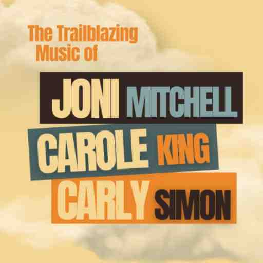 The Trailblazing Music Of Joni Mitchell, Carole King And Carly Simon